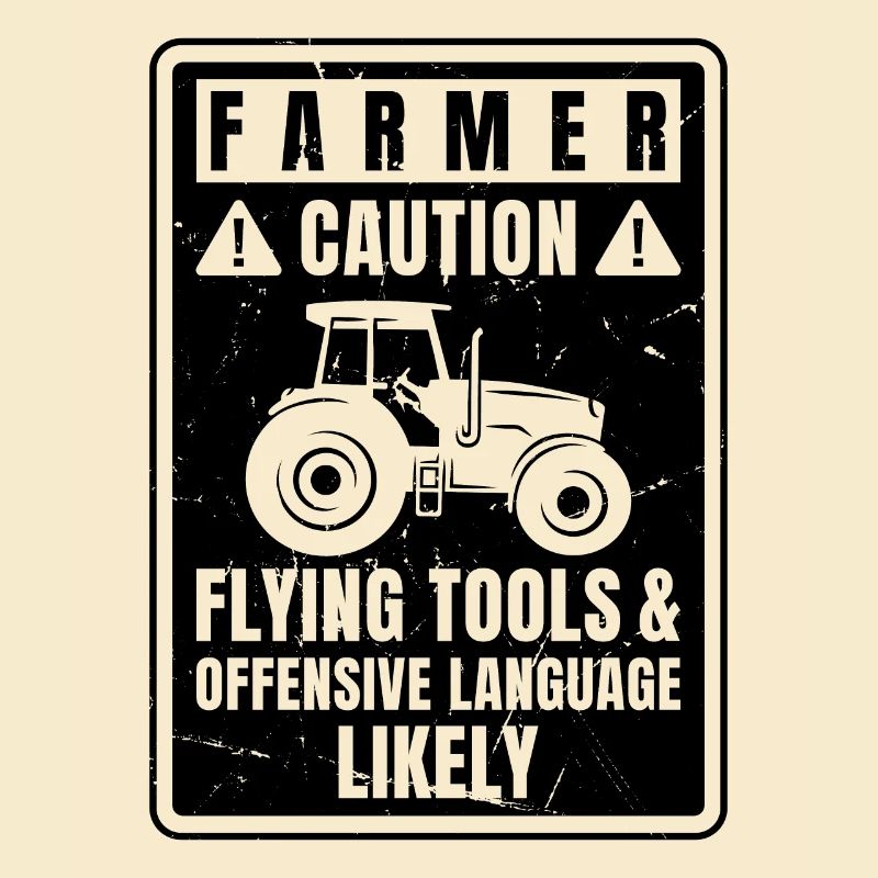 Caution Farmer Flying Tools And Offensive Language