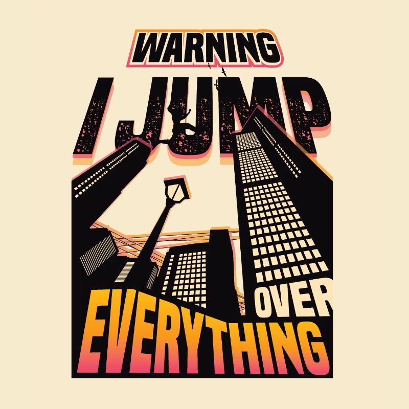 Warning: I jump over everything.