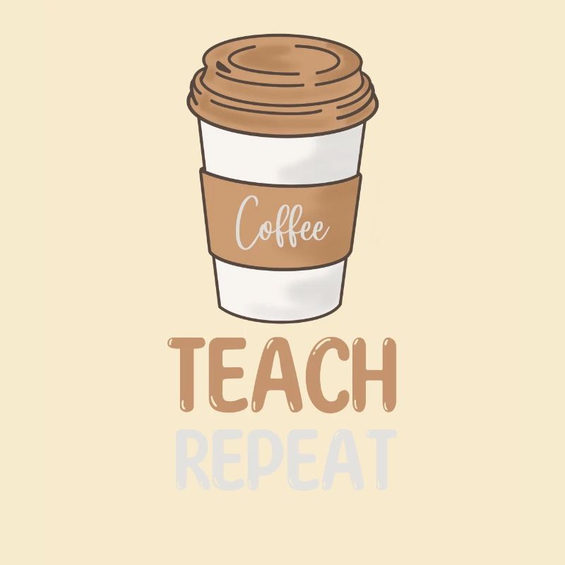 Coffee Teach Repeat Teacher Wertschätzung