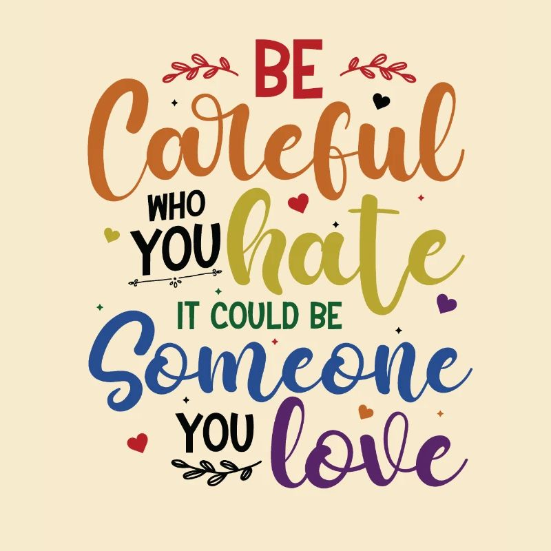 Be careful who you hate it could be someone