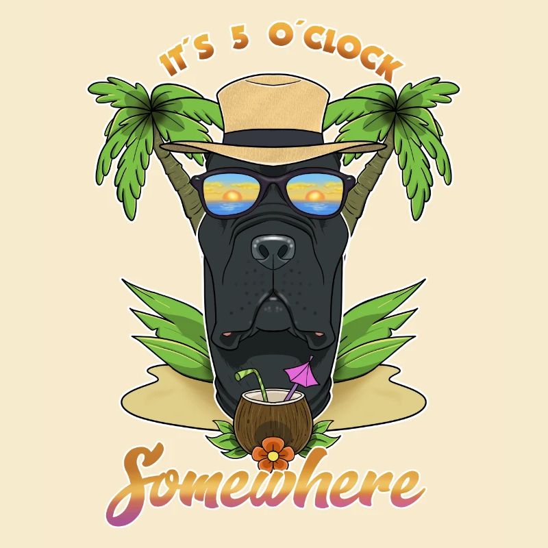 It Is 5 OClock Somewhere Drinking Cane Corso