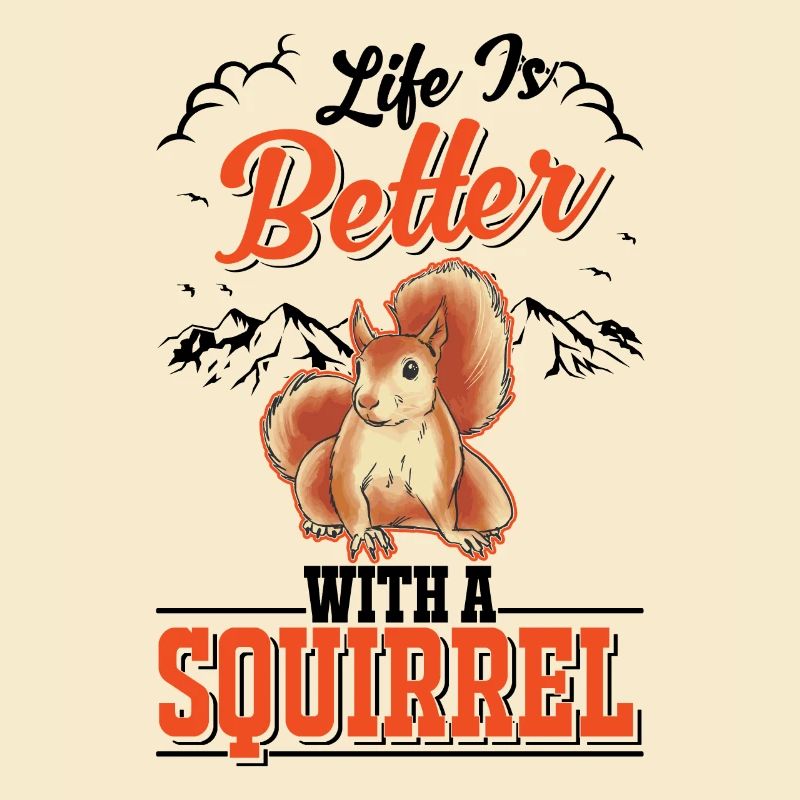 Life is better with a Squirrel Eichhörnchen