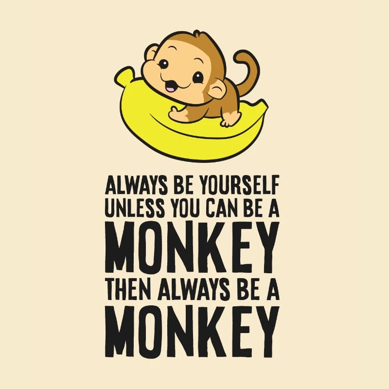 Sei immer du selbst, außer du kannst ein Affe sein