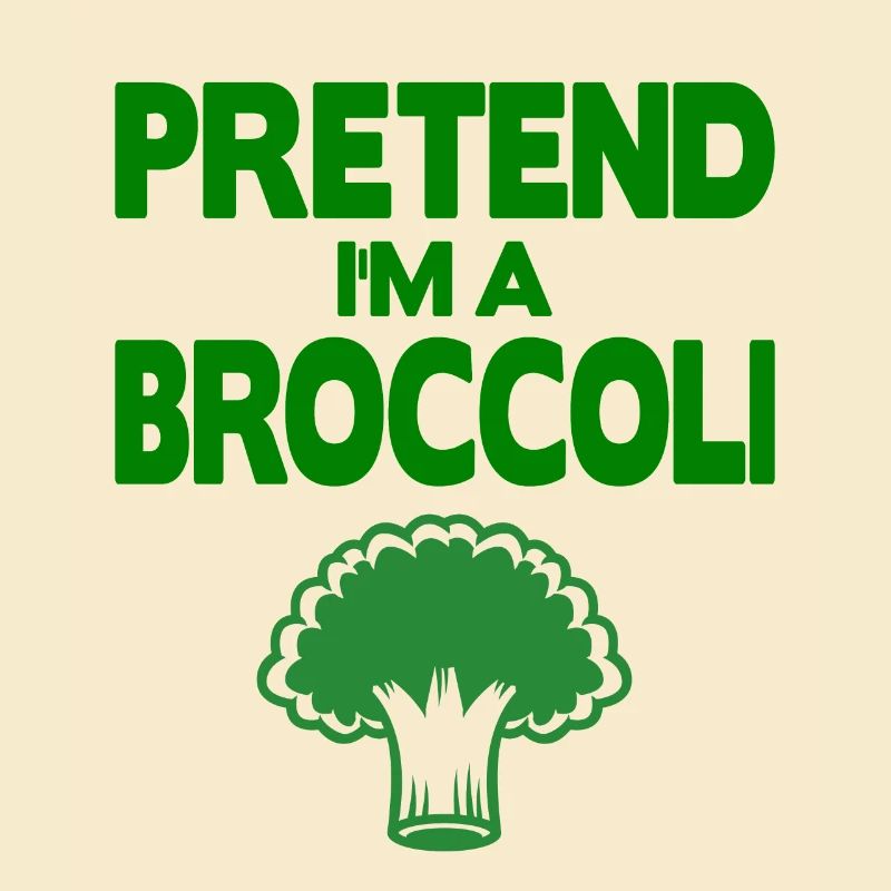 Pretend i'm a Broccoli