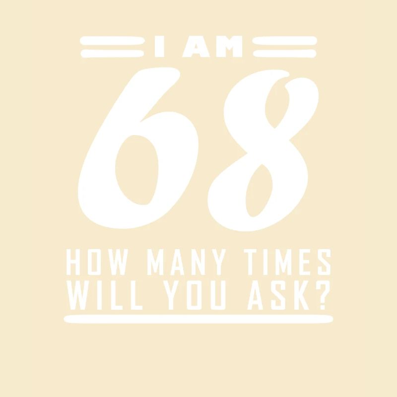 I am 68 – 68th birthday gift