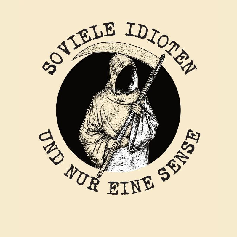 Soviele Idioten und nur eine Sense Sensenmann