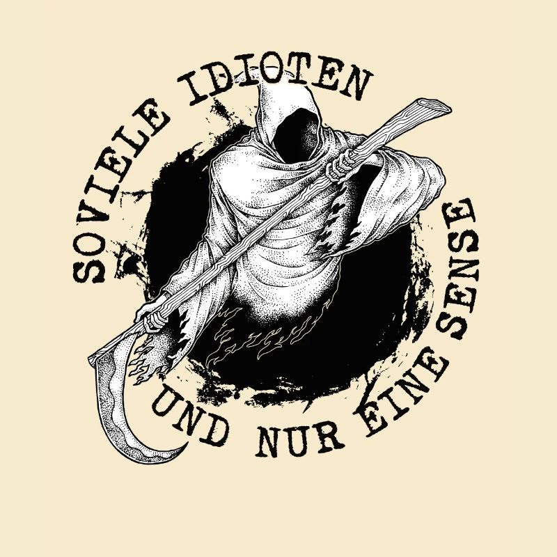 Soviele Idioten und nur eine Sense Sensenmann