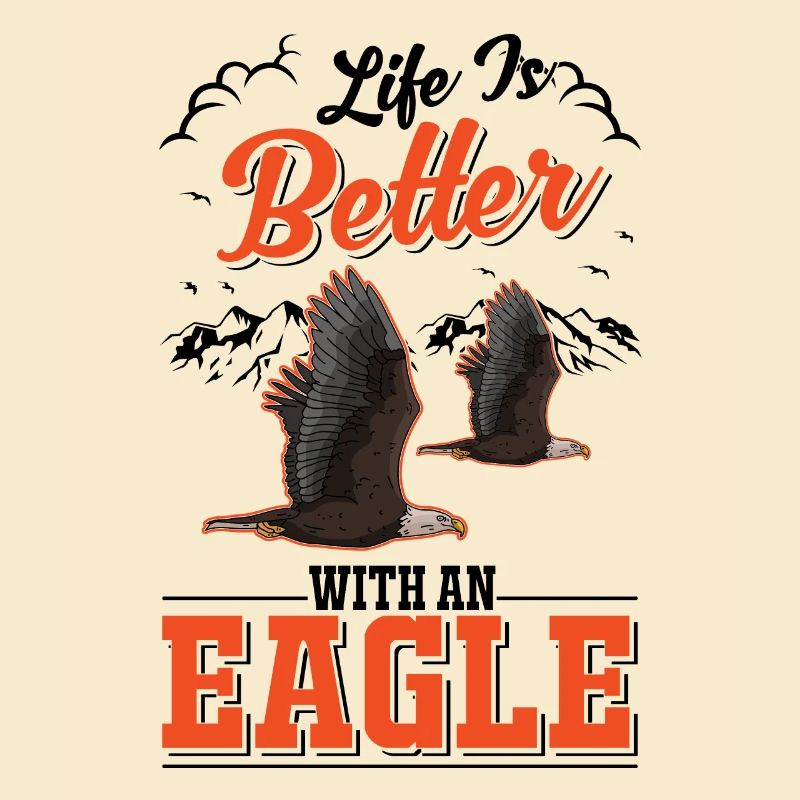 La vie est meilleure avec un Eagle Golden Eagle Eagle