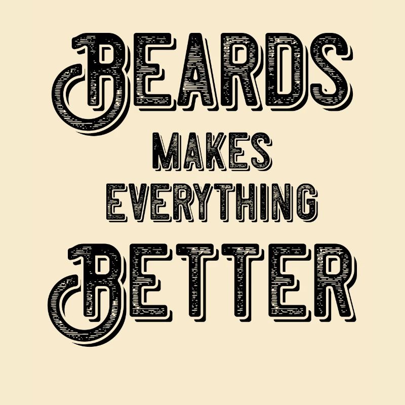 Beards makes everything better