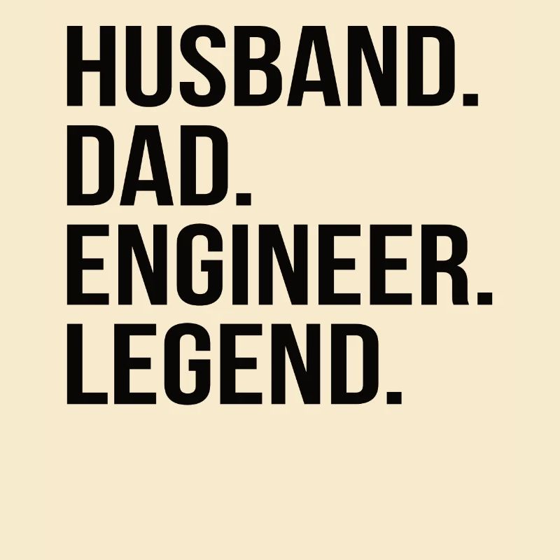 father husband engineer hero legend technician