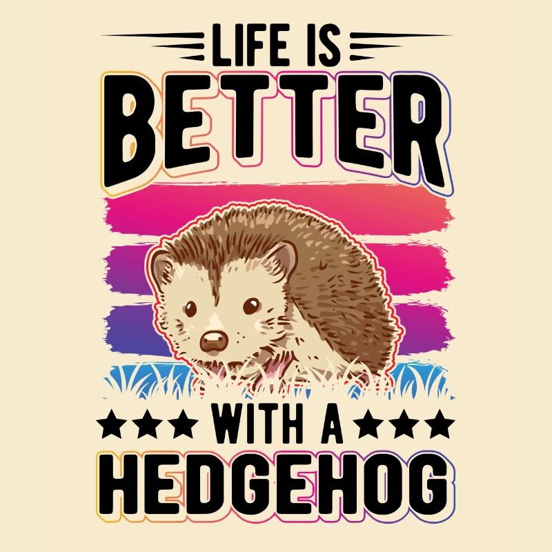 Life is better with a Hedgehog Igel