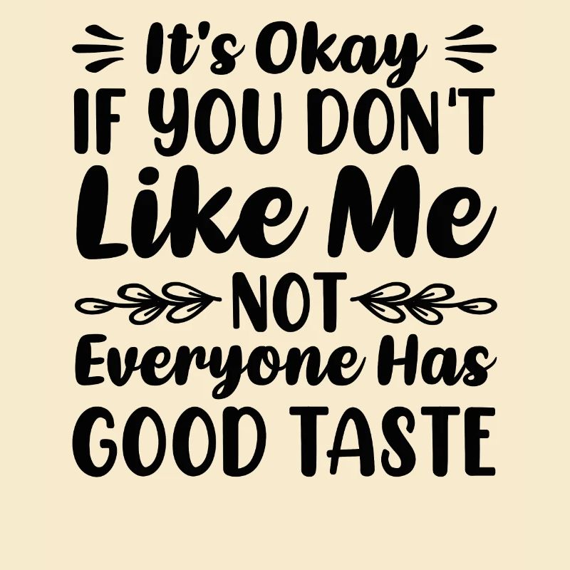 Not everyone has good taste