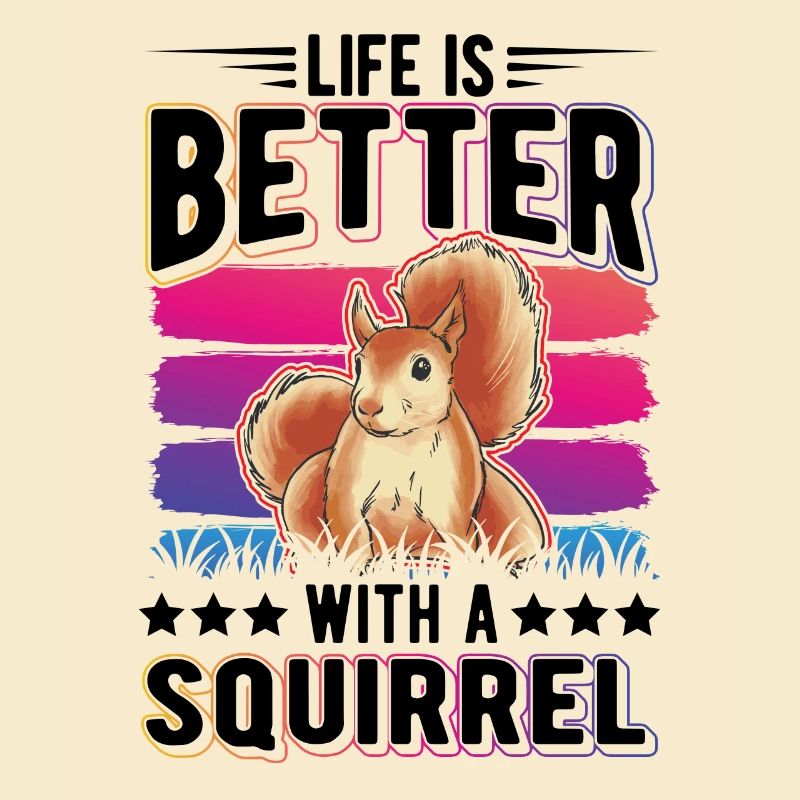 Life is better with a Squirrel Eichhörnchen