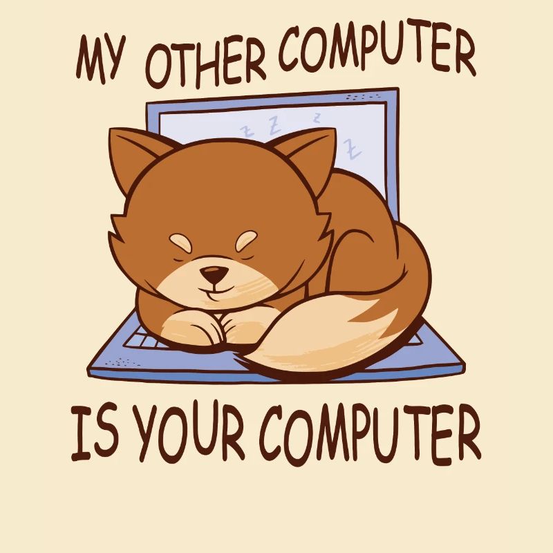 My Other Computer Is Your Computer Fox Quote