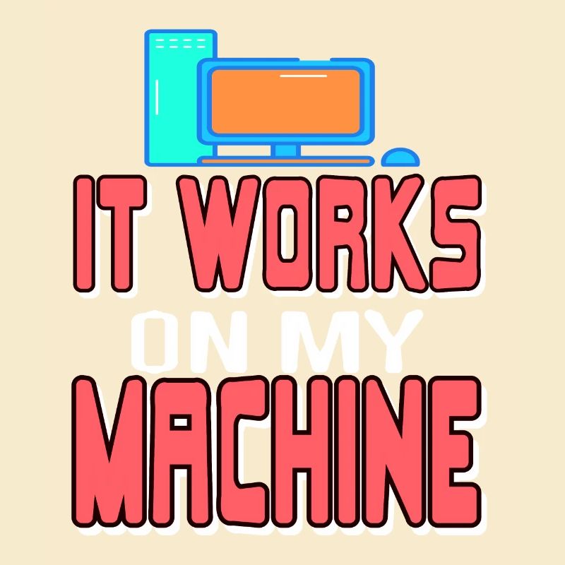 It Works On My Machine Funny Data Admin Analyst