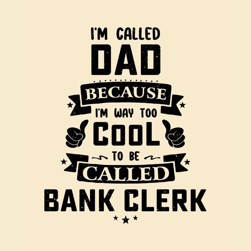 I'm Called Dad Because I'm Way Too Cool To Be Call