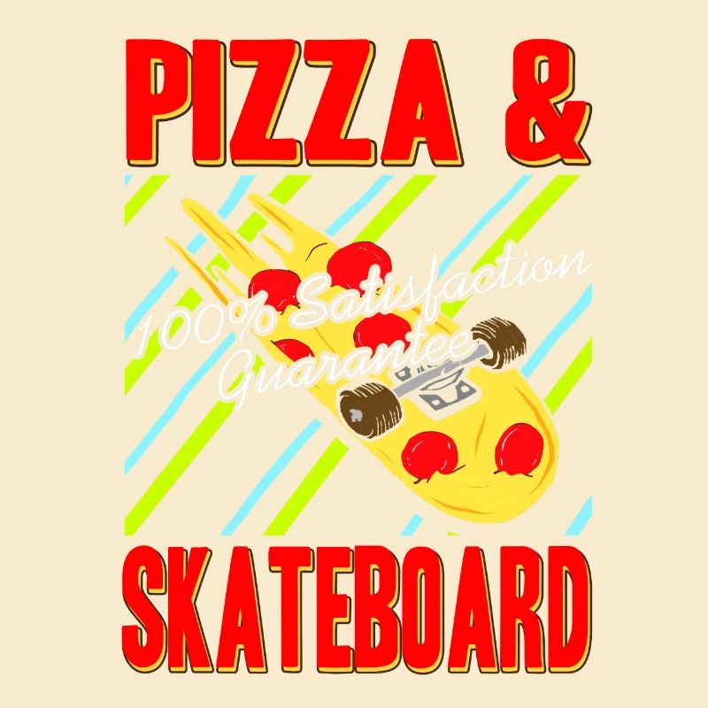 Pizza & Skateboard 100% Satisfaction Guarantee