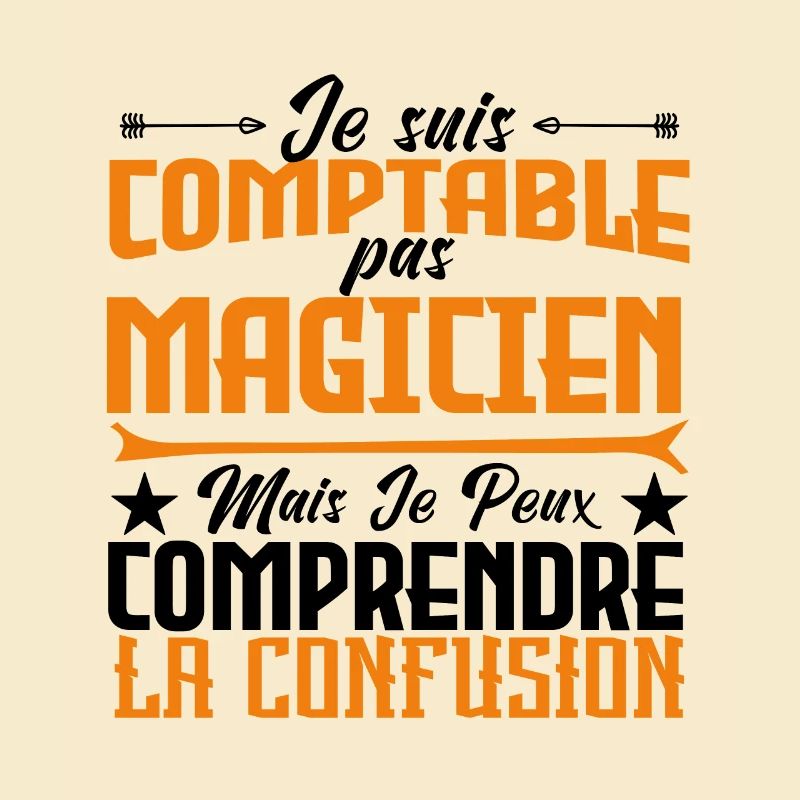 Je suis comptable pas magicienne.