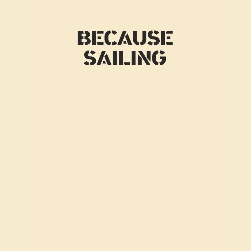 Sailing - because sailing