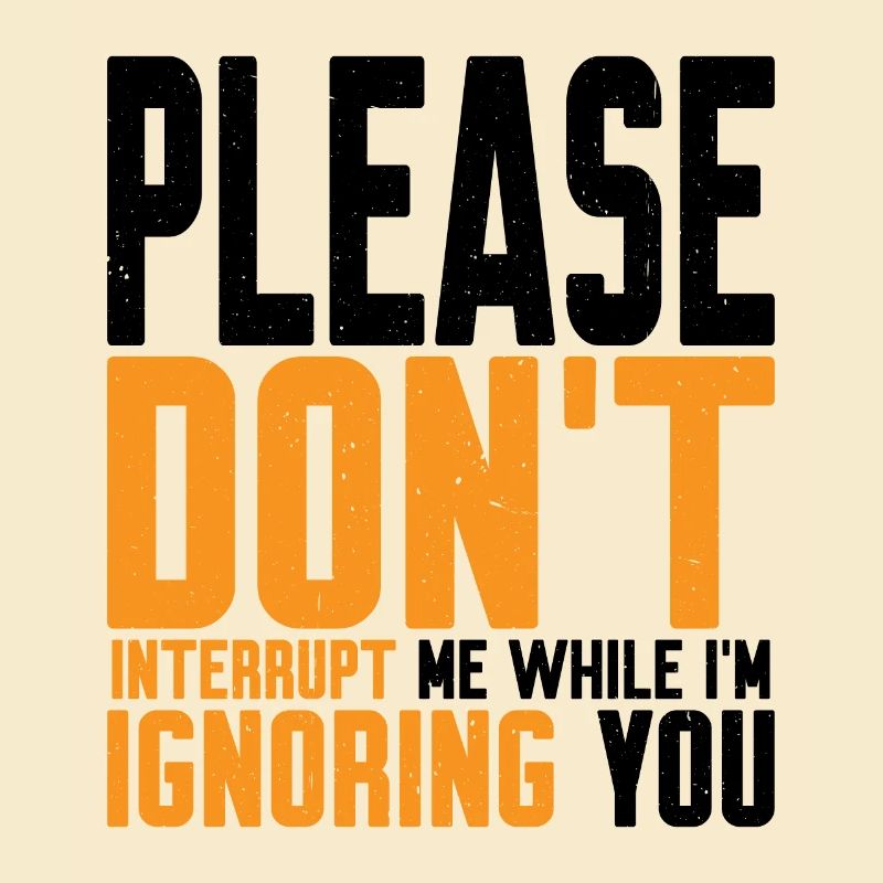 Please Don't Interrupt Me While I'm Ignoring You 2