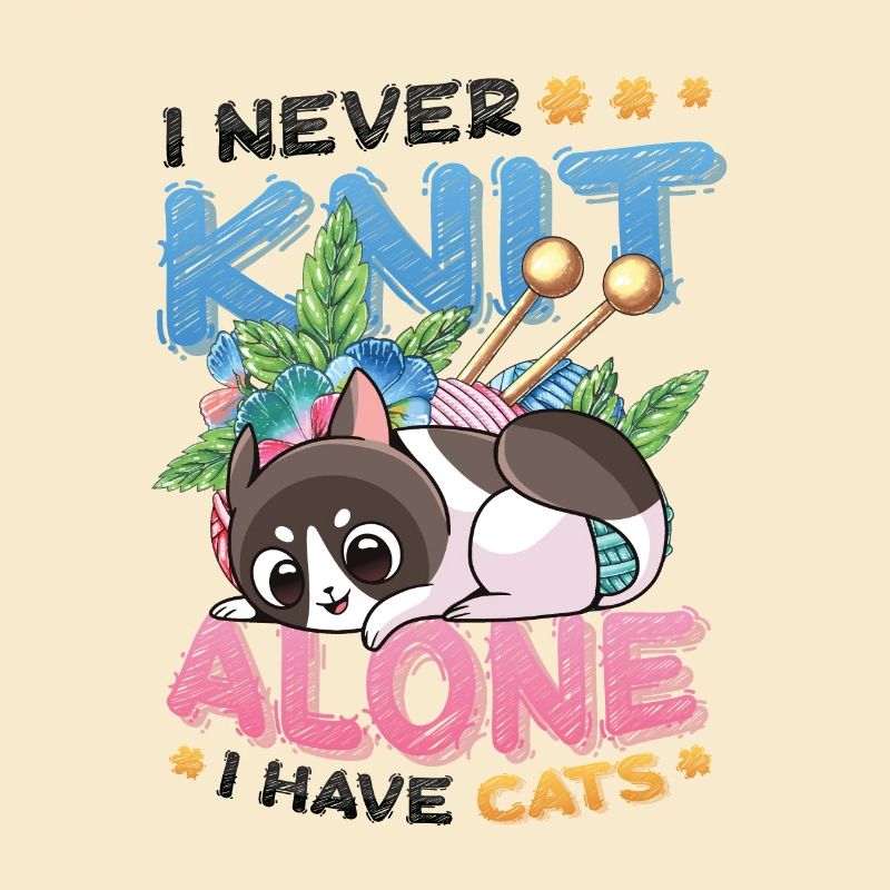 I Never Knit Alone, I Have Cats