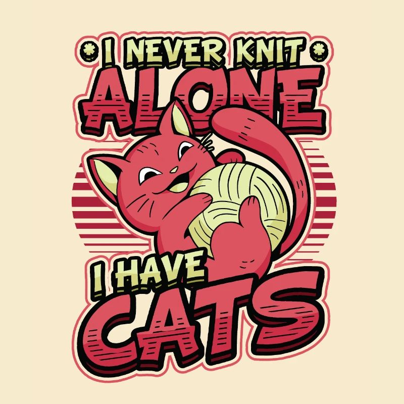 I never knit alone, I have cats.