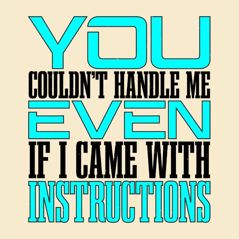 You Couldn't Handle Me Even With Instructions 2