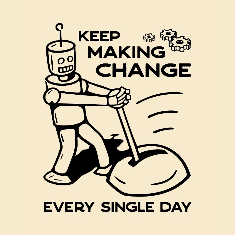 Keep Making Change Every Single Day - 1