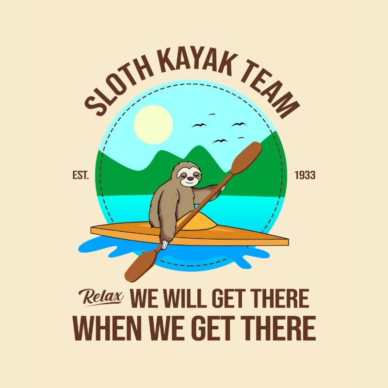 Sloth Kayak Team We Will Get There When We Get The