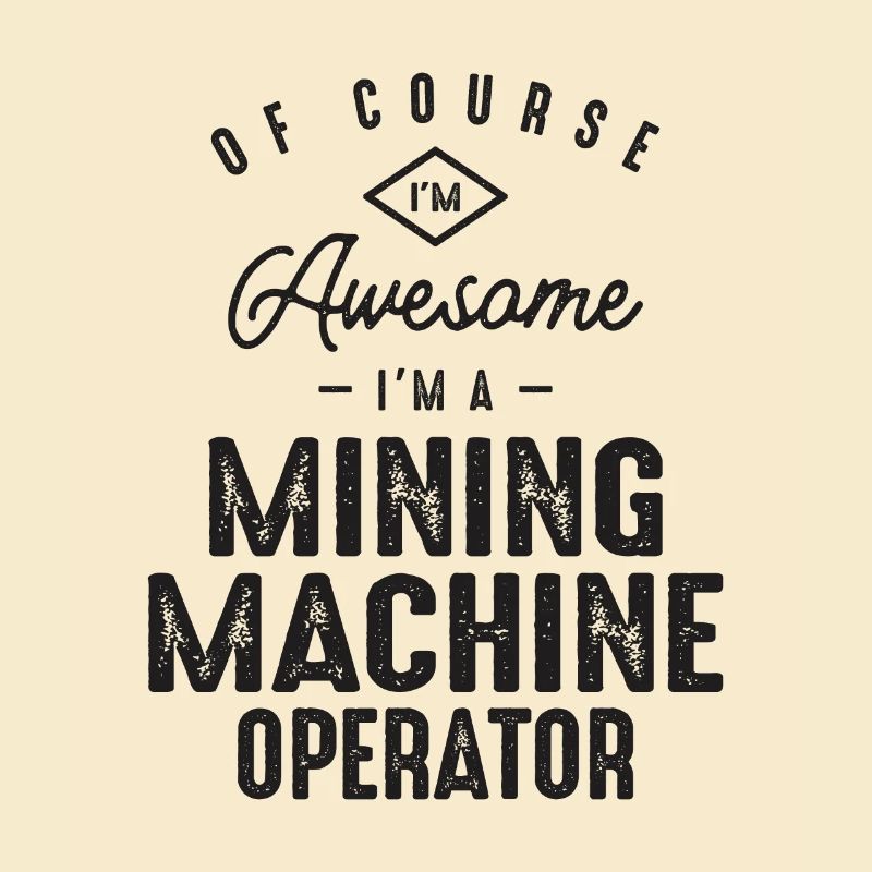 Génial, je suis un opérateur de machine minière