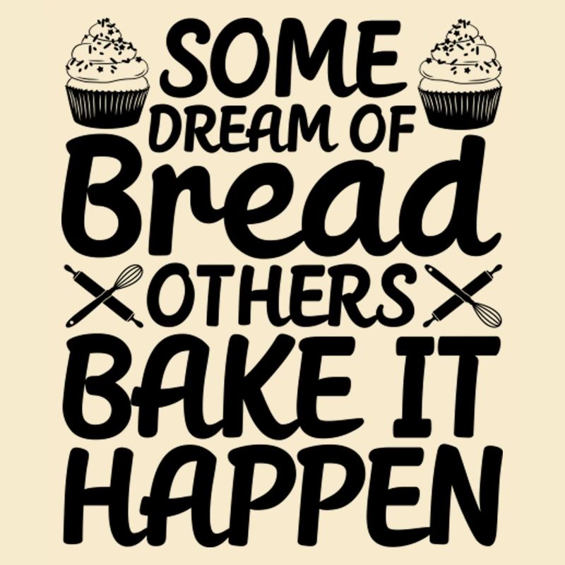 Bread Baking Baker Bake It Happen