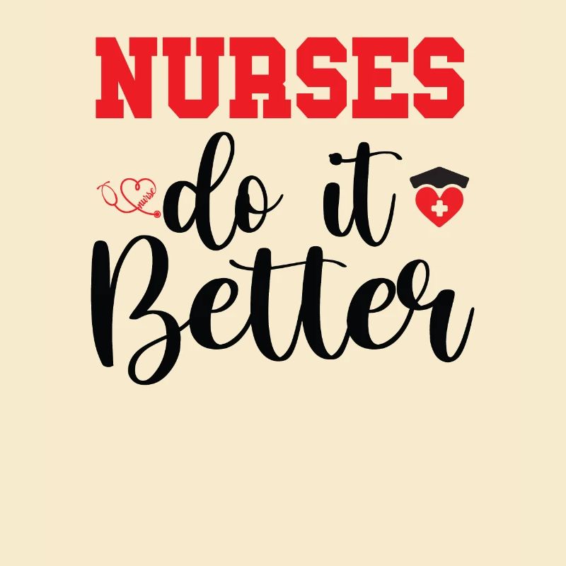NURSES DO IT BETTER