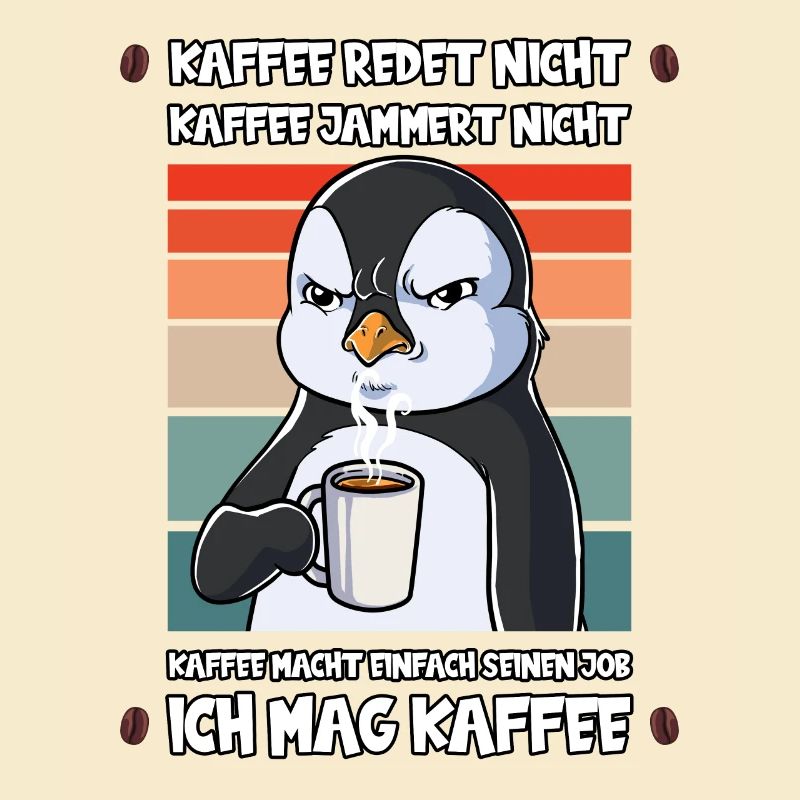 Kaffee Redet Nicht Kaffee Jammert Nicht Pinguin