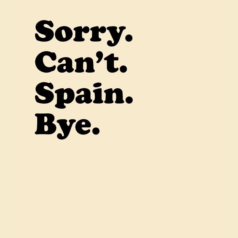 Sorry, Can't Bye - Spain