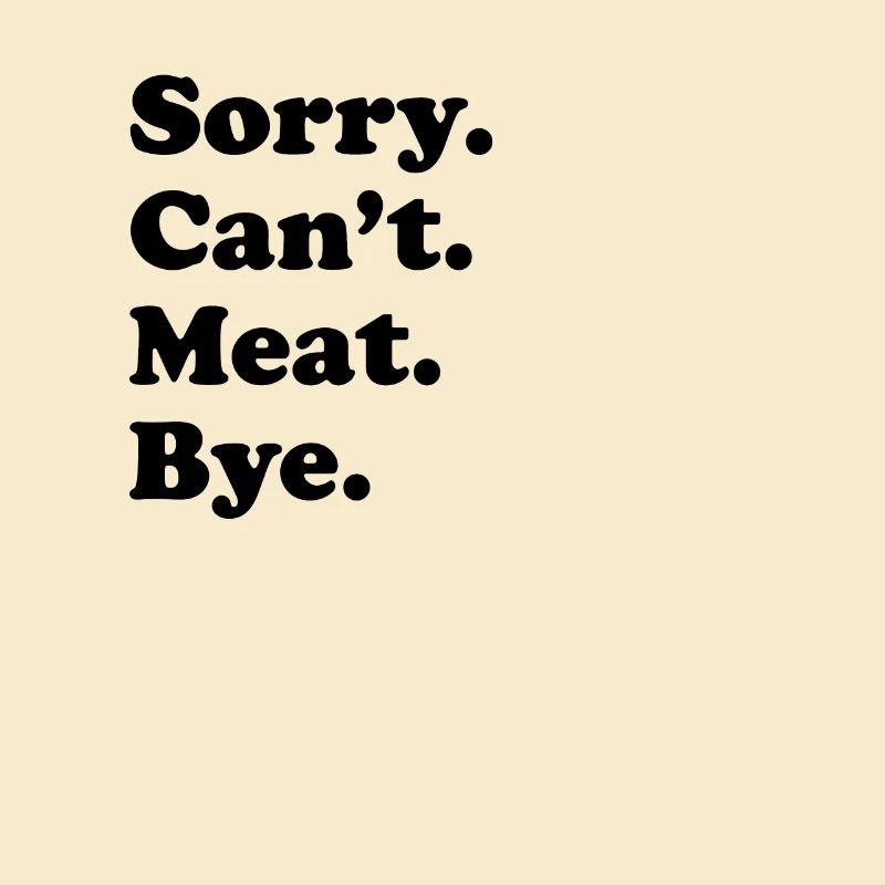 Sorry, can't say goodbye - meat