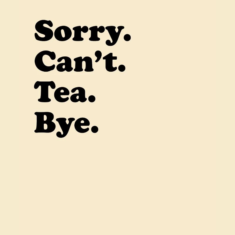 Sorry, I can't say goodbye - tea