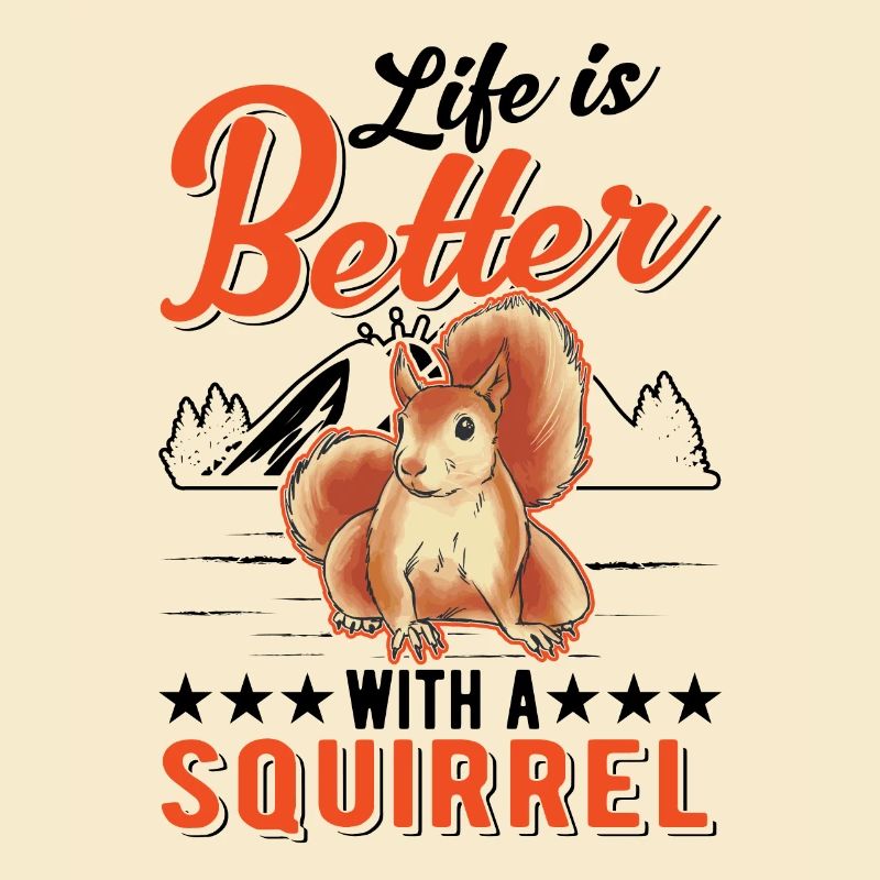 Das Leben ist besser mit einem Eichhörnchen