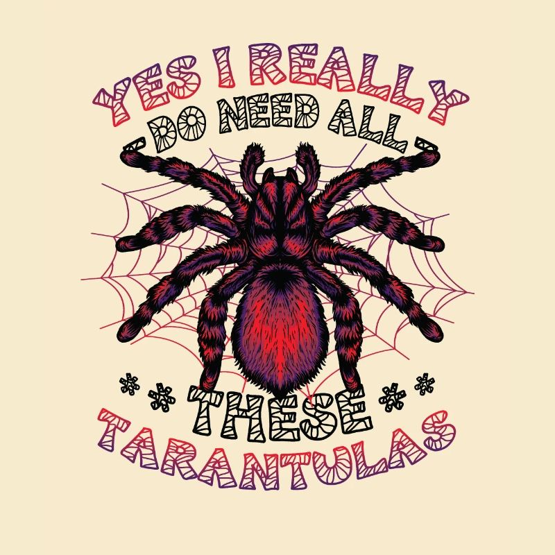 Yes, I really need all these tarantulas