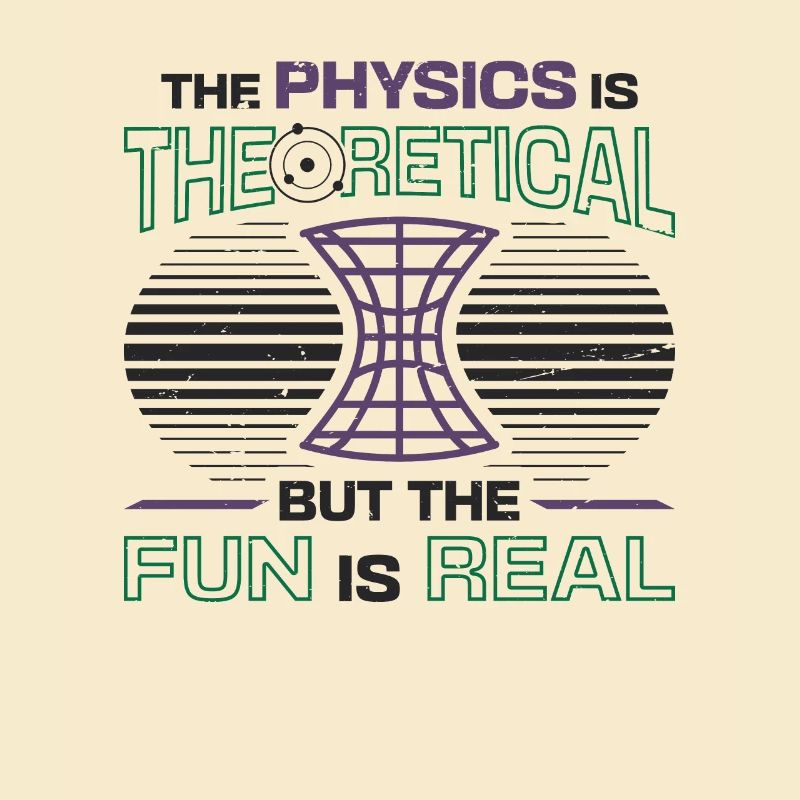 Physics is theoretical, but the fun is real