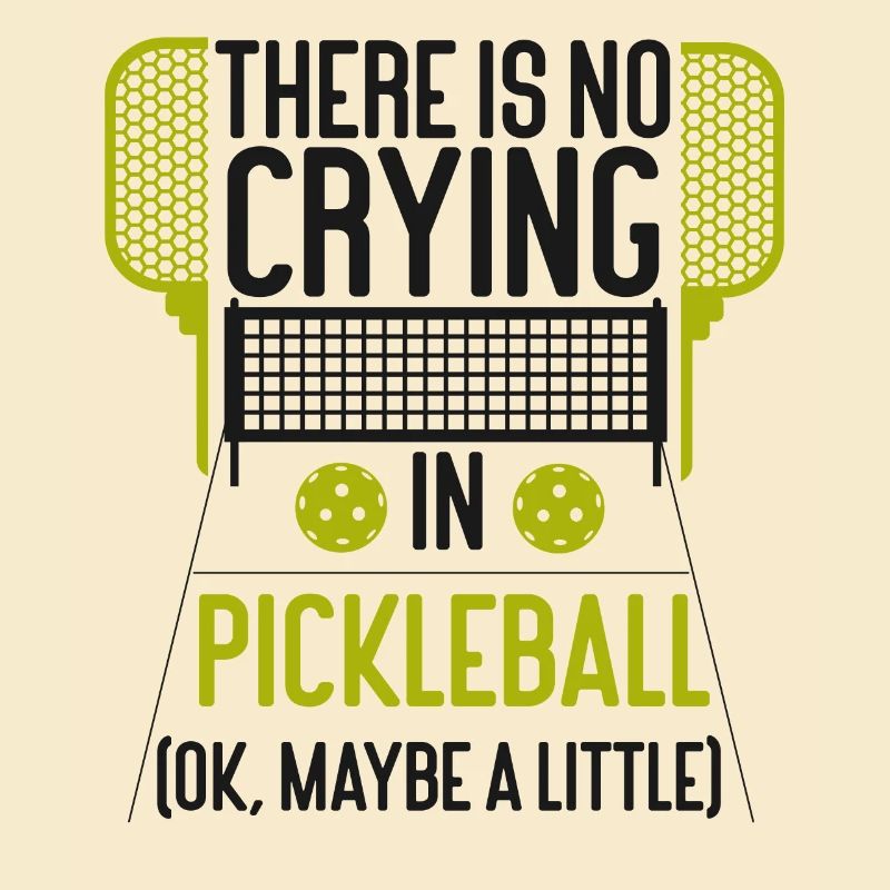 Pickleball There Is No Crying In