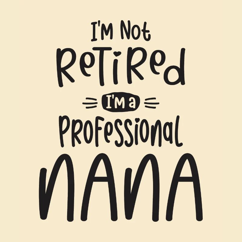 Ich bin nicht im Ruhestand Ich bin ein Profi Nana - Oma