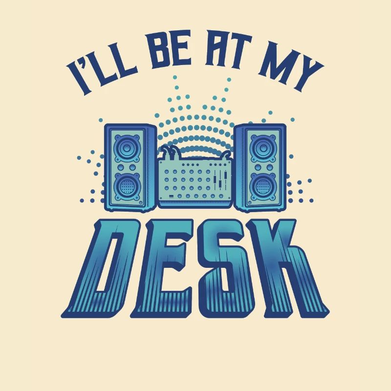 I'll Be On My Desk Dj Sound Engineer