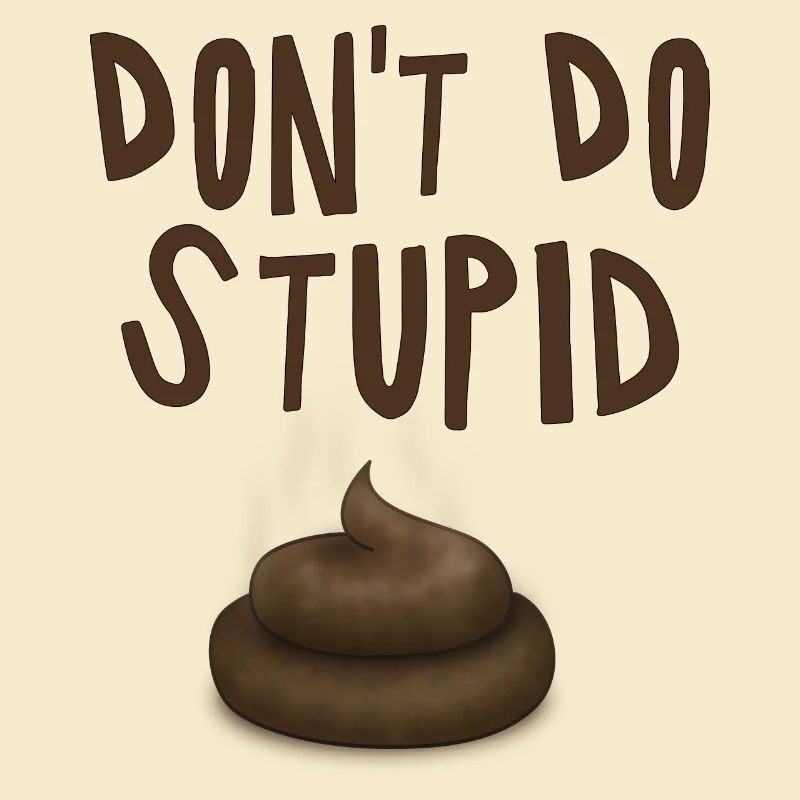 Ne fais pas de merde stupide - fun4m3