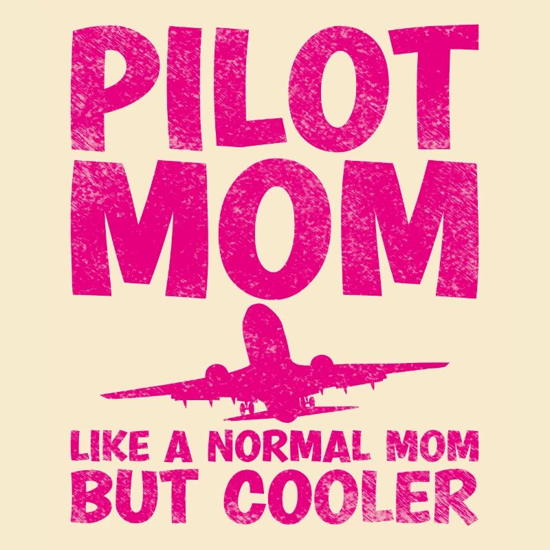 Pilot Mom like a normal mom, but cooler