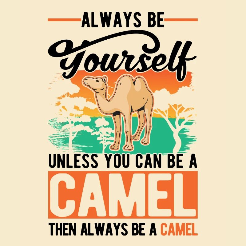 Always be yourself Camel Großkamel Kamel