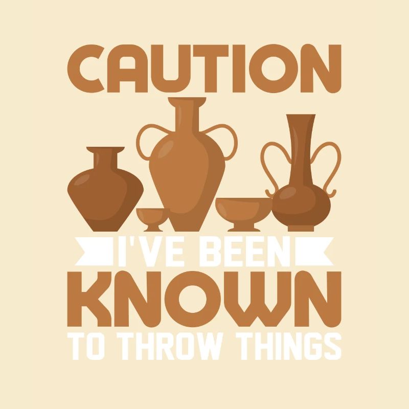Caution I've Been Known To Throw Things Pot Maker