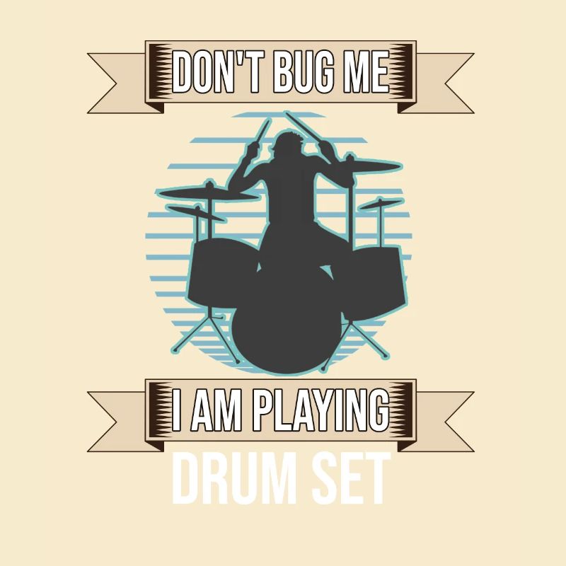 Don't Bug Me I Am Playing Drum Set Drummer