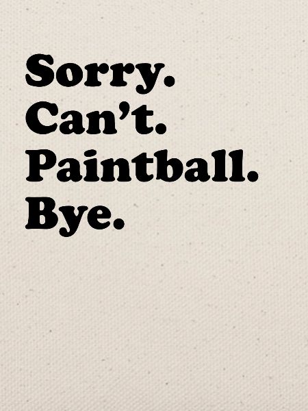 Sorry Can't Bye - Paintball