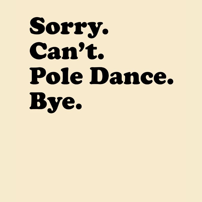 Sorry, Can't Bye - Pole Dance