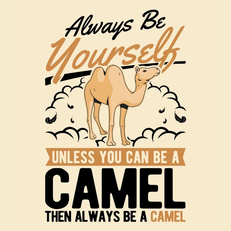 Always be yourself Camel Großkamel Kamel